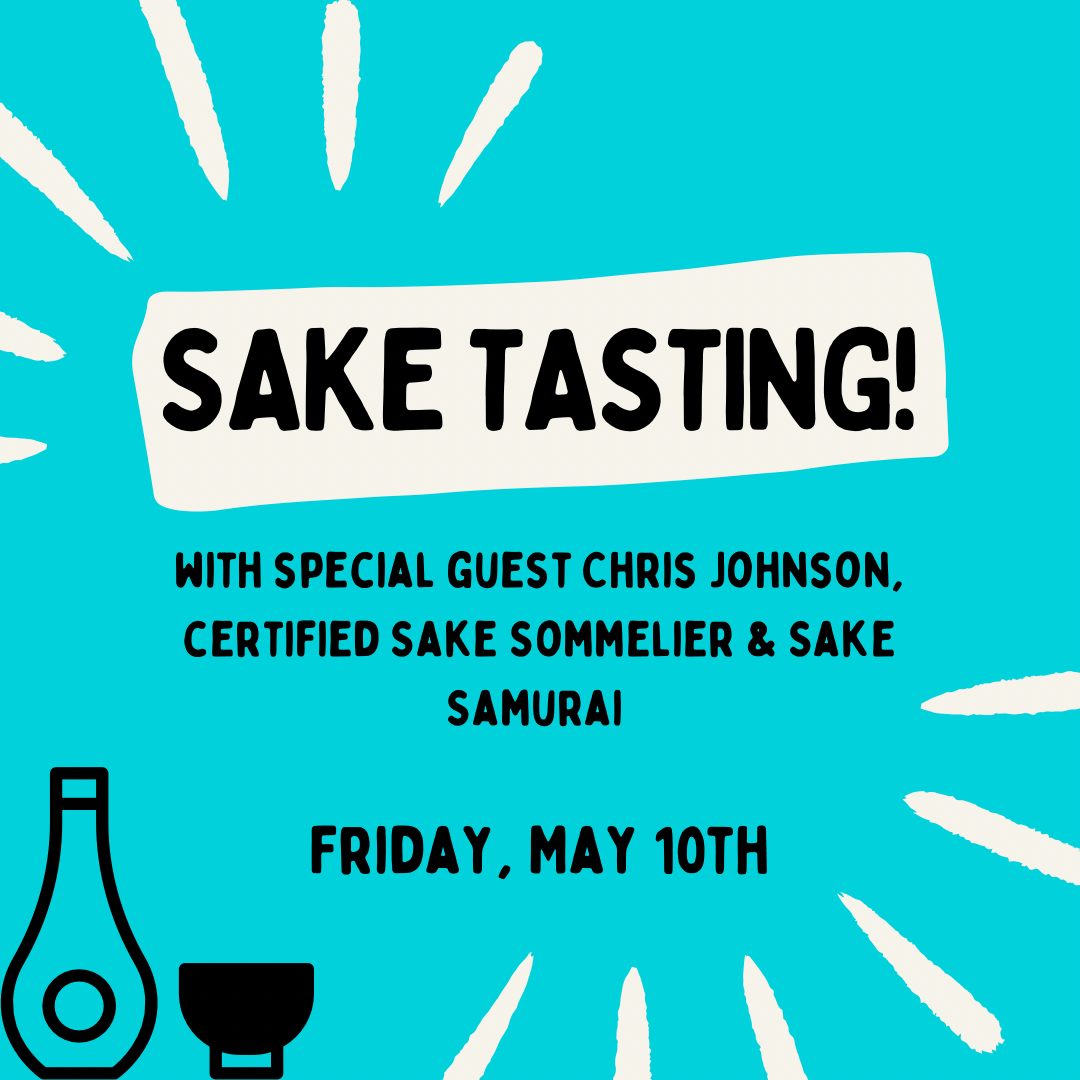Sake Event May 10th with Special Guest --starts at 6:00pm